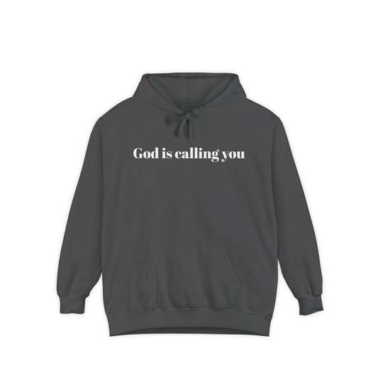 Unisex Garment-Dyed Hoodie - 'God is Calling You' Inspirational Sweatshirt